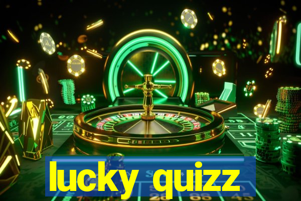 lucky quizz